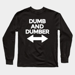 Dumb and dumber Long Sleeve T-Shirt